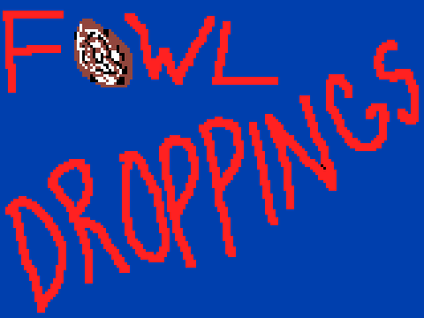 FOWL DROPPINGS